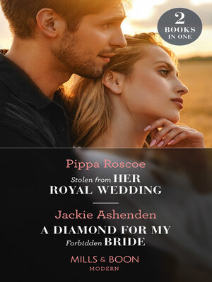 cover image of Stolen From Her Royal Wedding / A Diamond For My Forbidden Bride